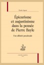 ÉPICURISME ET AUGUSTINISME DANS LA PENSÉE DE PIERRE BAYLE