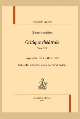 OEUVRES COMPLÈTES. SECTION VI. CRITIQUE THÉÂTRALE. TOME XIII. SEPTEMBRE 1855 - MARS 1857