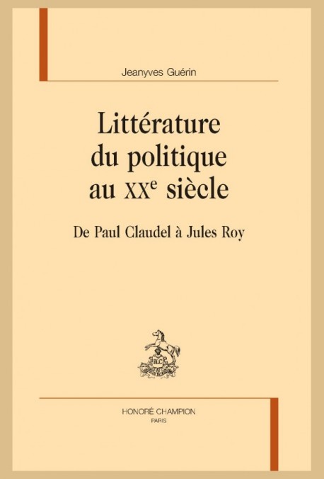 LITTÉRATURE DU POLITIQUE AU XX E SIÈCLE