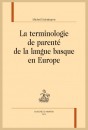 LA TERMINOLOGIE DE PARENTÉ DE LA LANGUE BASQUE EN EUROPE