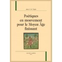 POÉTIQUES EN MOUVEMENT POUR LE MOYEN ÂGE FINISSANT