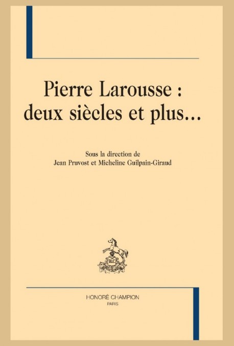 PIERRE LAROUSSE : DEUX SIÈCLES ET PLUS...