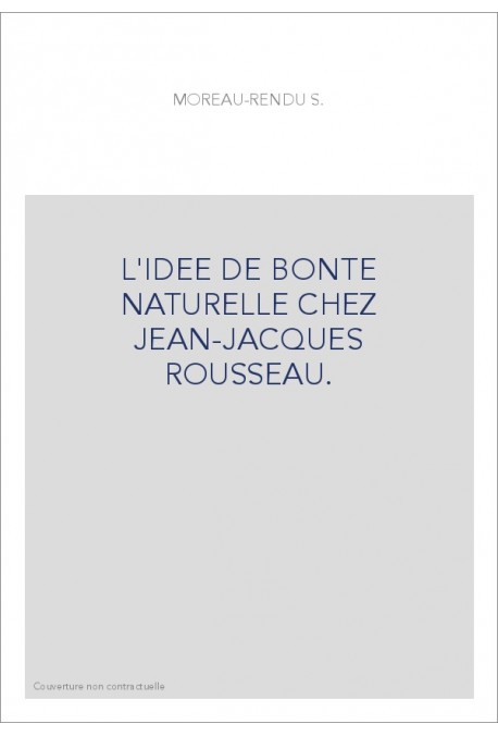 L'IDEE DE BONTE NATURELLE CHEZ JEAN-JACQUES ROUSSEAU.