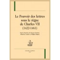 LE POUVOIR DES LETTRES SOUS LE RÈGNE DE CHARLES VII (1422-1461)