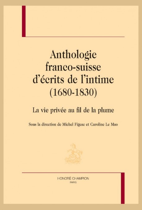 ANTHOLOGIE FRANCO-SUISSE D'ÉCRITS DE L'INTIME (1680-1830)