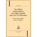 DES INFINIES MÉTAMORPHOSES DE LA FIGURE ANIMALE DANS L'ART ET LA LITTÉRATURE