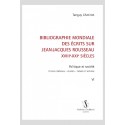 BIBLIOGRAPHIE MONDIALE DES ÉCRITS SUR JEAN-JACQUES ROUSSEAU - XVIII-XXI SIÈCLES. TOME VI