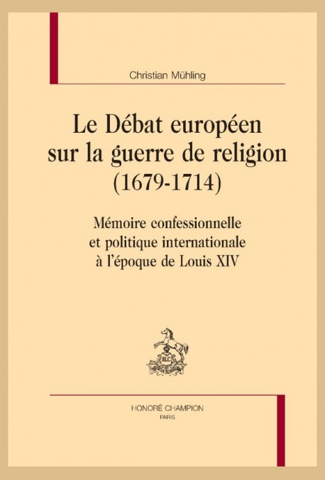 LE DÉBAT EUROPÉEN SUR LA GUERRE DE RELIGION (1679-1714)