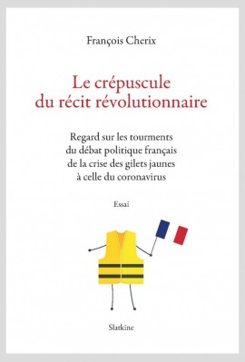 LE CRÉPUSCULE DU RÉCIT RÉVOLUTIONNAIRE