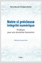 NOTRE SI PRÉCIEUSE INTÉGRITE NUMÉRIQUE