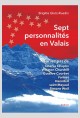 SEPT PERSONNALITÉS EN VALAIS