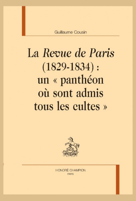LA REVUE DE PARIS (1829-1834) : UN "PANTHÉON OÙ SONT ADMIS TOUS LES CULTES"