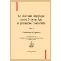 LE DISCOURS MYSTIQUE ENTRE MOYEN ÂGE ET PREMIÈRE MODERNITÉ. TOME 3 : L'INSTITUTION À L'ÉPREUVE