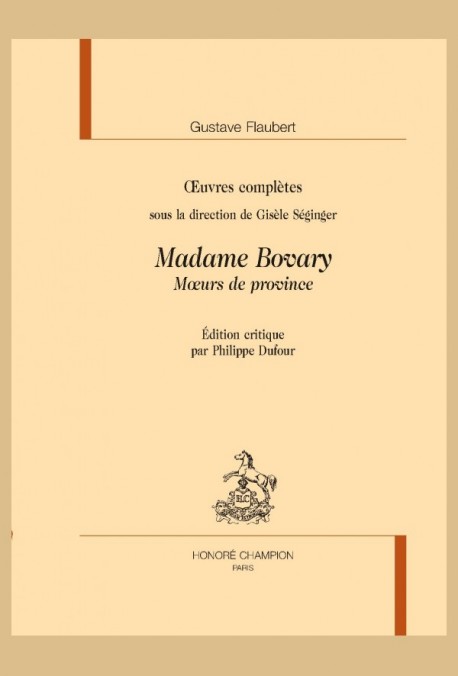 ŒUVRES COMPLÈTES. MADAME BOVARY. MOEURS DE PROVINCE