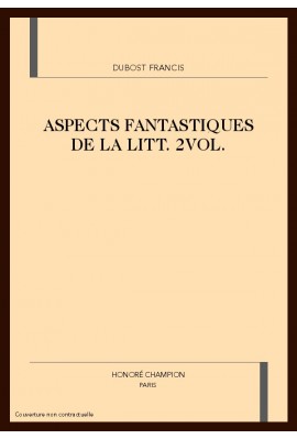ASPECTS FANTASTIQUES DE LA LITTÉRATURE MÉDIÉVALES (XIIE-XIIIE SIÈCLES)