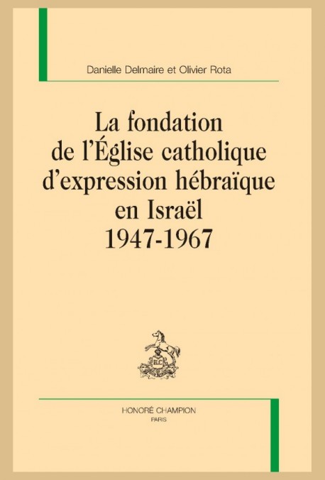 LA FONDATION DE L'ÉGLISE CATHOLIQUE D'EXPRESSION HÉBRAÏQUE EN ISRAËL 1947-1967