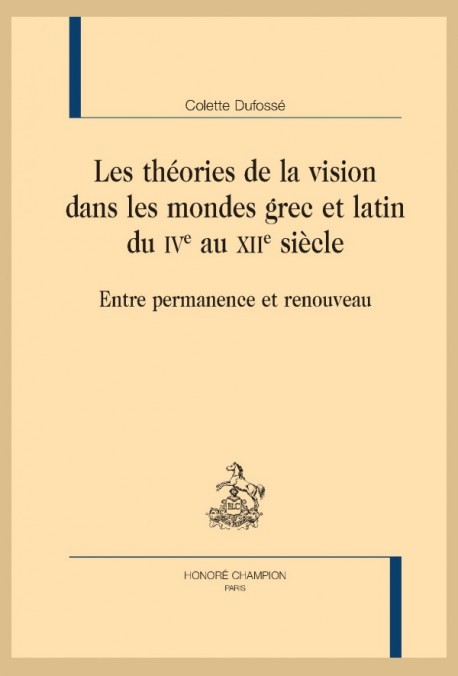 LES THÉORIES DE LA VISION DANS LES MONDES GREC ET LATIN DU IVE AU XIIE SIÈCLE