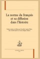 LA NORME DU FRANCAIS ET SA DIFFUSION DANS L'HISTOIRE