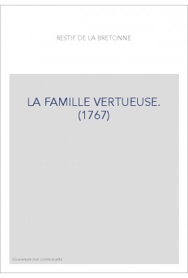 LA FAMILLE VERTUEUSE. (1767)