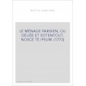 LE MÉNAGE PARISIEN, OU DÉLIÉE ET SOTENTOUT. NOSCE TE IPSUM. (1773)