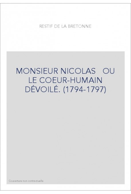MONSIEUR NICOLAS OU LE COEUR-HUMAIN DÉVOILÉ. (1794-1797)
