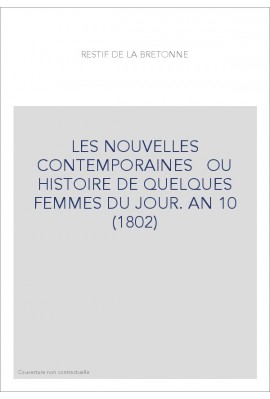 LES NOUVELLES CONTEMPORAINES OU HISTOIRE DE QUELQUES FEMMES DU JOUR. AN 10 (1802)