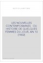 LES NOUVELLES CONTEMPORAINES OU HISTOIRE DE QUELQUES FEMMES DU JOUR. AN 10 (1802)