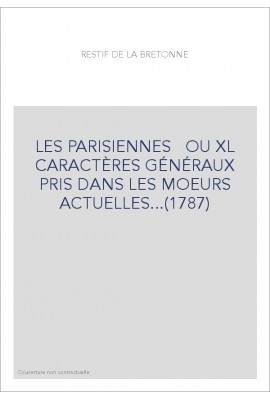 LES PARISIENNES OU XL CARACTÈRES GÉNÉRAUX PRIS DANS LES MOEURS ACTUELLES...(1787)