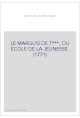 LE MARQUIS DE T***, OU ÉCOLE DE LA JEUNESSE. (1771)