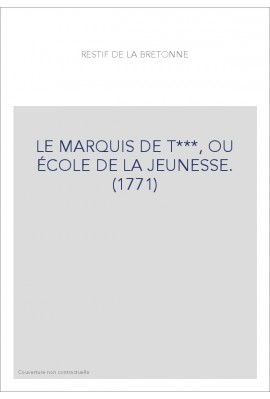 LE MARQUIS DE T***, OU ÉCOLE DE LA JEUNESSE. (1771)