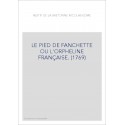 LE PIED DE FANCHETTE OU L'ORPHELINE FRANÇAISE. (1769)