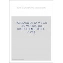 TABLEAUX DE LA VIE OU LES MOEURS DU DIX-HUITIÈME SIÈCLE. (1790)