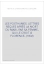 LES POSTHUMES. LETTRES REÇUES APRÈS LA MORT DU MARI, PAR SA FEMME, QUI LE CROIT À FLORENCE..(1802)