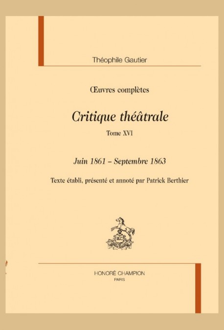 OEUVRES COMPLÈTES. SECTION VI. CRITIQUE THÉÂTRALE. TOME XVI. JUIN 1861 - SEPTEMBRE 1863