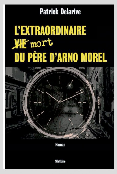 L'EXTRAORDINAIRE VIE MORT DU PÈRE D'ARNO MOREL