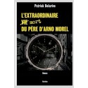 L'EXTRAORDINAIRE VIE MORT DU PÈRE D'ARNO MOREL