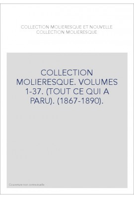 COLLECTION MOLIERESQUE. VOLUMES 1-37. (TOUT CE QUI A PARU). (1867-1890).