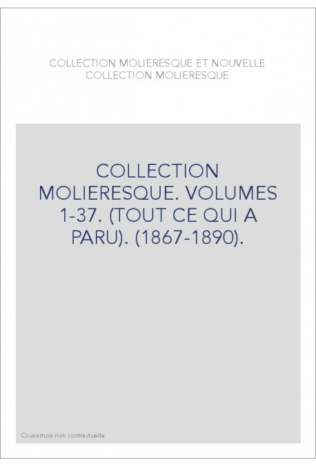 COLLECTION MOLIERESQUE. VOLUMES 1-37. (TOUT CE QUI A PARU). (1867-1890).