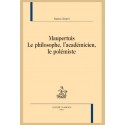 MAUPERTUIS. LE PHILOSOPHE, L'ACADÉMICIEN, LE POLÉMISTE