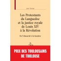 LES PROTESTANTS DU LANGUEDOC ET LA JUSTICE ROYALE DE LOUIS XIV À LA RÉVOLUTION