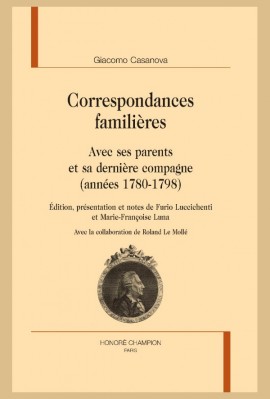 CORRESPONDANCES FAMILIÈRES, AVEC SES PARENTS ET SA DERNIÈRE COMPAGNE (1780-1798)