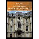 UNE HISTOIRE DE L'INSTITUT NATIONAL GENEVOIS