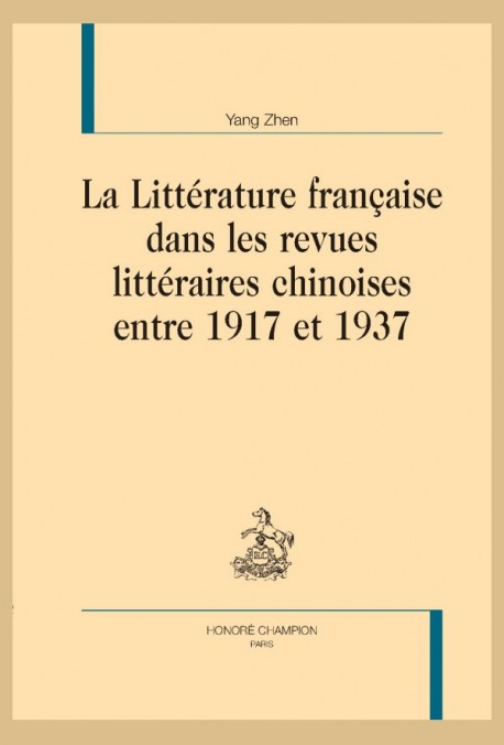 LA LITTÉRATURE FRANÇAISE DANS LES REVUES LITTÉRAIRES CHINOISES ENTRE 1917 ET 1937