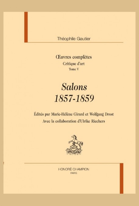OEUVRES COMPLÈTES, SECTIONS VII. CRITIQUES D ART. TOME 5, SALONS 1857-1859