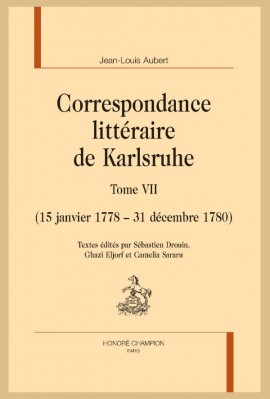 CORRESPONDANCE LITTÉRAIRE DE KARLSRUHE. TOME VII. (15 JANVIER 1778 - 31 DÉCEMBRE 1780)