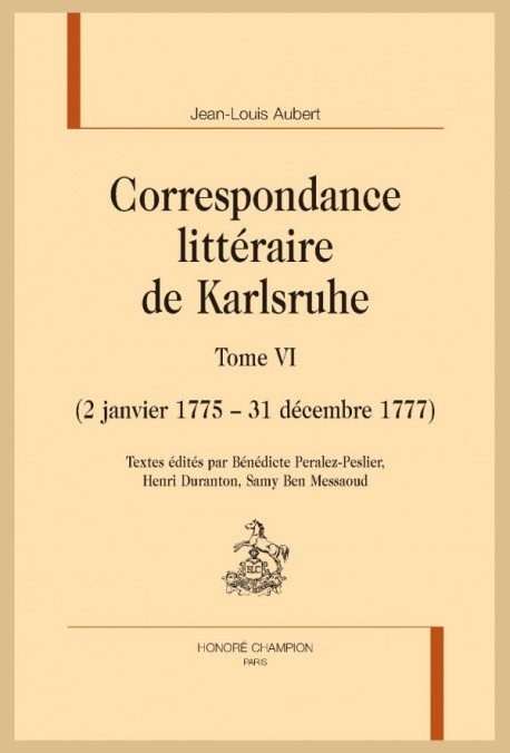 CORRESPONDANCE LITTÉRAIRE DE KARLSRUHE. TOME VI. (2 JANVIER 1775 - 31 DÉCEMBRE 1777)