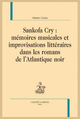 SANKOFA CRY : MÉMOIRES MUSICALES ET IMPROVISATIONS LITTÉRAIRES DANS LES ROMANS DE L’ATLANTIQUE NOIR