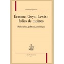 ERASME, GOYA, LEWIS : FOLIES DE MOINES