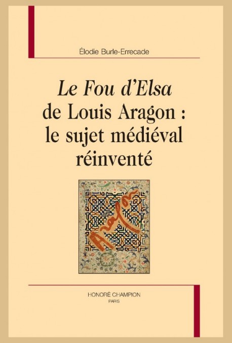 "LE FOU D'ELSA" DE LOUIS ARAGON : LE SUJET MÉDIÉVAL RÉINVENTÉ