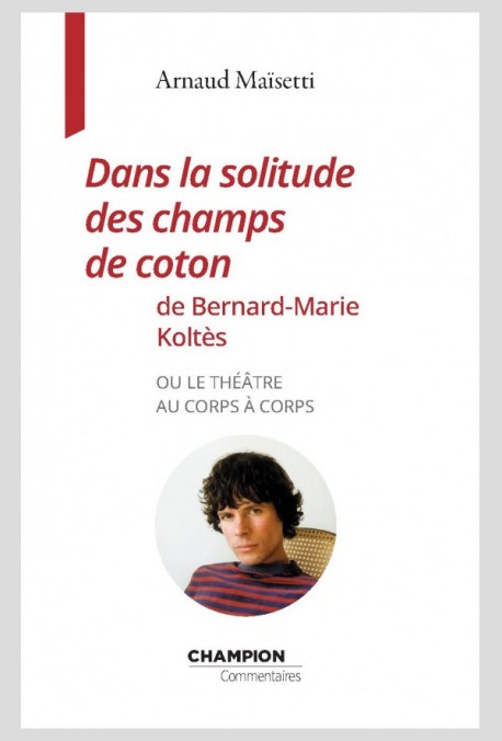 "DANS LA SOLITUDE DES CHAMPS DE COTON" DE BERNARD-MARIE KOLTÈS